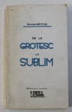 DE LA GROTESC LA SUBLIM de NICOLAE MATCAS , 1995 , DEDICATIE*