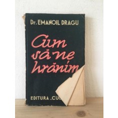 Emanoil Dragu - Cum sa ne Hranim