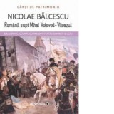 Romanii supt Mihai Voievod-Viteazul - Nicolae Balcescu