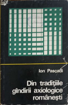 DIN TRADITIILE GANDIRII AXIOLOGICE ROMANESTI-ION PASCADI foto