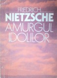 AMURGUL IDOLILOR de FRIEDRICH NIETZSCHE 1993