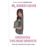 Confesiunile unei mame imperfecte Ed.2020 - Harriet Lerner