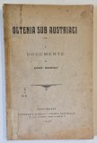 OLTENIA SUB AUSTRIACI, VOLUMUL I - DOCUMENTE de CONST . GIURESCU, REPRODUCE DOCUMENTE SCRISE IN GERMANA - LATINA - ROMANA , 1909