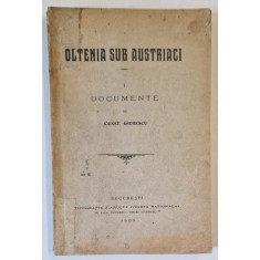 OLTENIA SUB AUSTRIACI, VOLUMUL I - DOCUMENTE de CONST . GIURESCU, REPRODUCE DOCUMENTE SCRISE IN GERMANA - LATINA - ROMANA , 1909