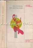 Dictionar de Mitologie George Lazarescu, Editura Ion Creanga 1979, 360 pagini, Carte Beletristica Mitologie