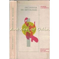 Dictionar De Mitologie - George Lazarescu
