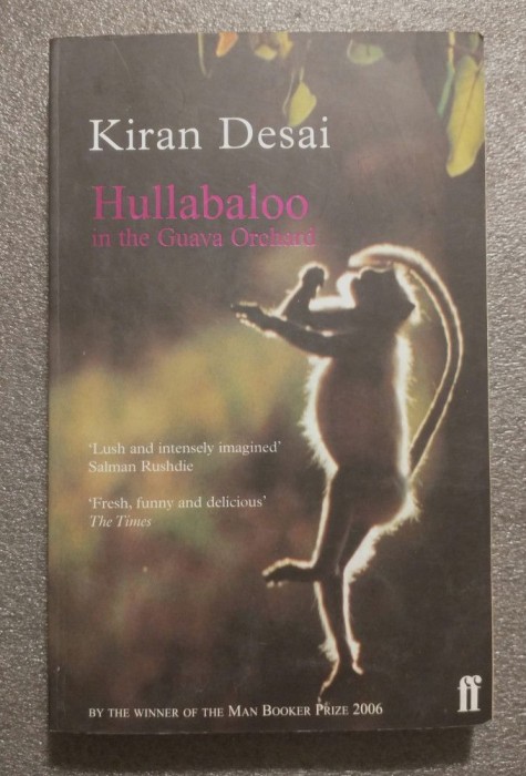 Kiran Desai - Hullabaloo In the Guava Orchard (Zarvă &icirc;n livada de guave)