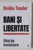 BANI SI LIBERTATE , GHID DE BUNASTARE de OVIDIU TOADER , 2023