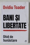 BANI SI LIBERTATE , GHID DE BUNASTARE de OVIDIU TOADER , 2023