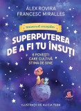 Cumpara ieftin Superputerea De A Fi Tu Insuti, Francesc Miralles, Alex Rovira - Editura Humanitas