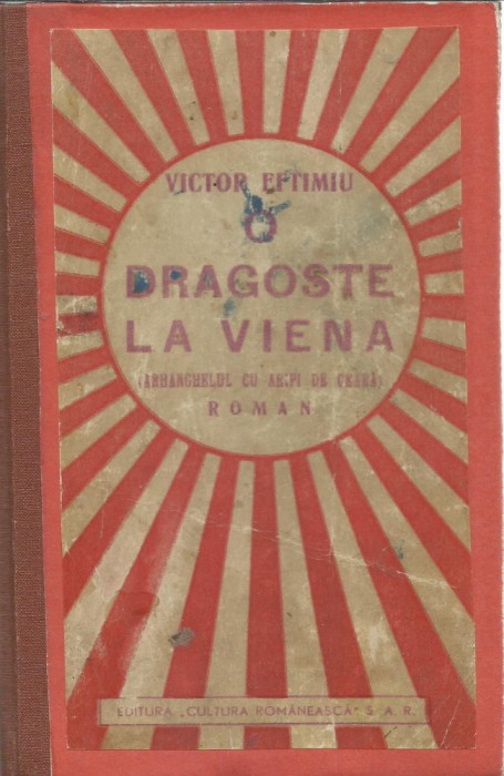 AS - VICTOR EFTIMIU - DRAGOSTE LA VIENA. ARHANGHELUL CU ARIPI DE CEARA