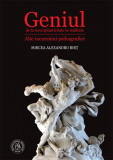 Geniul &ndash; de la neuroplasticitate la realitate - Școala Ardeleană