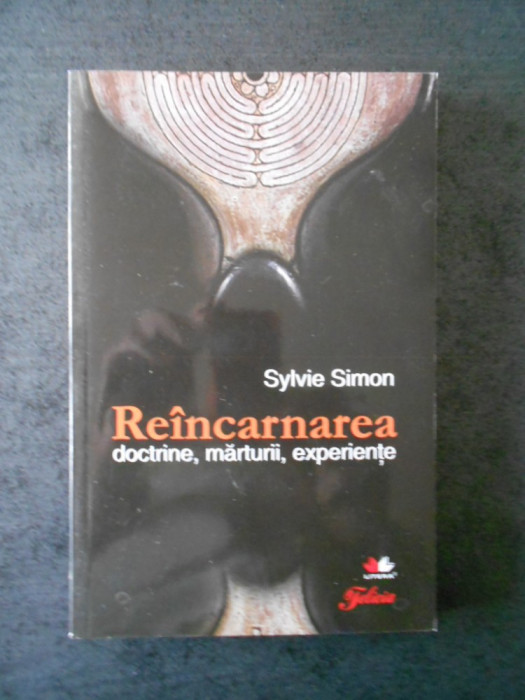 SYLVIE SIMON - REINCARNAREA. DOCTRINE, MARTURII, EXPERIENTE