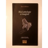 Hans Bellmer - Mică antologie a imaginii
