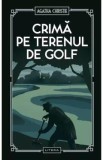 Cumpara ieftin Crima pe terenul de golf - Agatha Christie