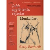 Az &uacute;j jobb agyf&eacute;ltek&eacute;s rajzol&aacute;s - Munkaf&uuml;zet - Betty Edwards