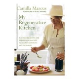 My Regenerative Kitchen Plant-Based Recipes and Sustainable Practices to Nourish Ourselves and the Planet