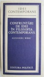 Confruntari de idei in filosofia contemporana &ndash; Alexandru Boboc - Studii literare, Carte