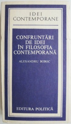 Confruntari de idei in filosofia contemporana &amp;ndash; Alexandru Boboc foto