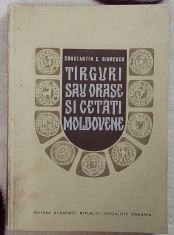 Targuri sau orase si cetati moldovene - Constantin C. Giurescu foto