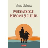 Psihopatologie, persoana si cultura - Mircea Lazarescu