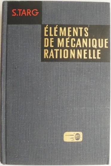 Elements de macanique rationnelle &ndash; S. Targ