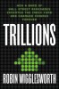 Trillions: How Index Fund Renegades Changed Finance Forever | Robin Wigglesworth | Carte Engleza | Investing, Wall Street