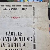 CARTILE DE INTELEPCIUNE IN CULTURA ROMANA , ALEXANDRU DUTU