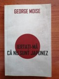George Moise, Iertați-mă că nu sunt japonez