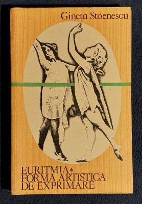 Euritmia Forma artistica de exprimare - Gineta Stoenescu foto