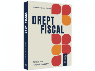 Drept fiscal. Editia a III-a, revazuta si adaugita 2021 - Cosmin Flavius Costas foto