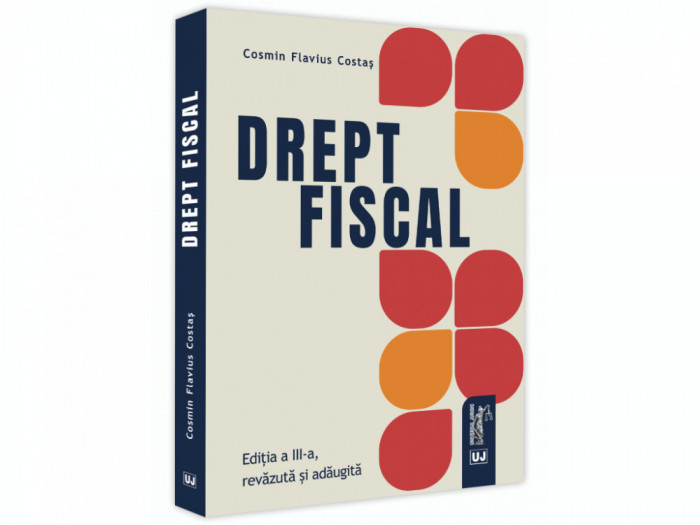 Drept fiscal. Editia a III-a, revazuta si adaugita 2021 - Cosmin Flavius Costas