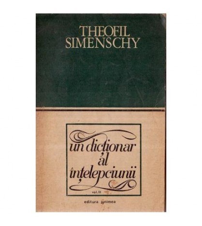 Theofil Simenschy - Un dictionar al intelepciunii - Cugetari antice