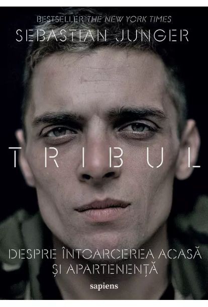 Tribul. Despre intoarcerea acasa si apartenenta - Sebastian Junger