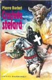 Cruciada stelara - Roman SF Pierre Barbet, editura Cristian, 204 pagini, stare buna