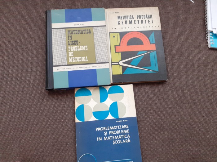 EUGEN RUSU METODICA MATEMATICII 3 VOLUME PROBLEMATIZARE/METODICA GEOMETRIEI
