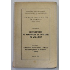CONTRIBUTIONS AU RENOUVEAU DU FOLKLORE EN WALLONIE , VOLUME IV , 1970