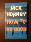 Nick Hornby - How To Be Good (Cum să fii bun - lb. engleză)
