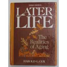 LATER LIFE by HAROLD G. COX , THE REALITIES OF AGING , 1992