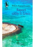 Nikos Kazantzakis - Raport către El Greco (editia 2012)
