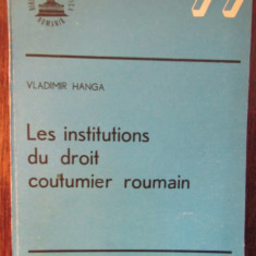 Les institutions du droit coutumier roumain / Vladimir Hanga