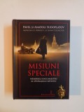 MISIUNI SPECIALE , MEMORIILE UNUI MAESTRU AL SPIONAJULUI SOVIETIC de PAVEL SI ANATOLI SUDOPLATOV IMPREUNA CU JERROLD L. SI LEONA P. SCHECTER , 2013 *