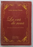 LA ORA DE ROUA , MISCELANEUL UNUI MEDIC SCRIITOR de RADU SERBAN PALADE , 2016