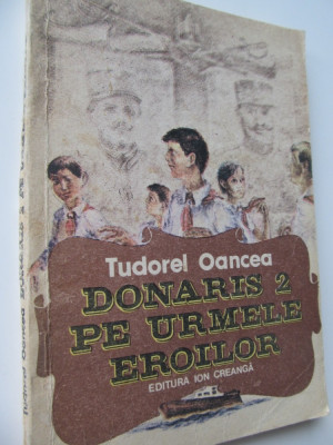 Donaris 2 pe urmele eroilor - Tudorel Oancea foto