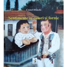 Sentimente In Culori Si Forme - Costel Iftinchi , E792