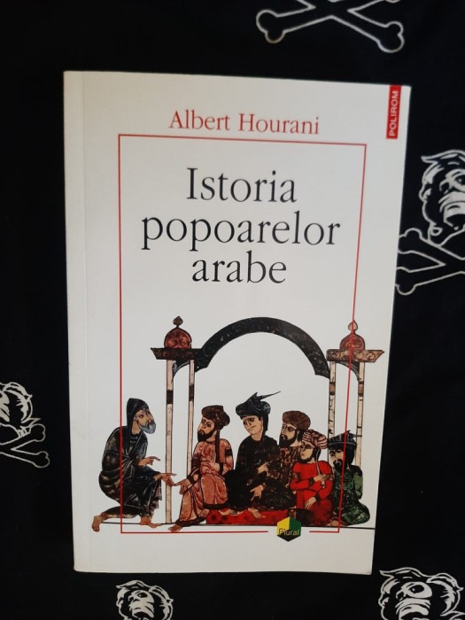 Albert Hourani - Istoria popoarelor arabe