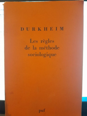 LES REGLES DE LA METHODE SOCIOLOGIQUE - EMILE DURKHEIM (CARTE IN LIMBA FRANCEZA) foto