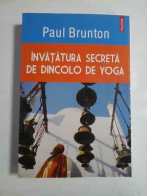 INVATATURA SECRETA DE DINCOLO DE YOGA - PAUL BRUNTON foto