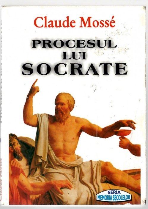 Procesul lui Socrate - Clude Mosse, Ed. Orizonturi, 1996