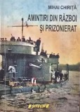 AMINTIRI DIN RAZBOI SI PRIZONIERAT FAPTE SI OAMENI MIHAI CHIRITA CAPITAN COMANDOR VETERAN DE RAZBOI 2005 DEDICATIE CU AUTOGRAF 266 PAGINI ESCADRA